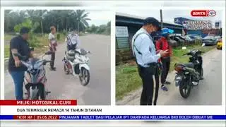 5 MEI 2022 &ndash; S4 &ndash; MILIKI MOTOSIKAL CURI ; DUA TERMASUK REMAJA 14 TAHUN DITAHAN