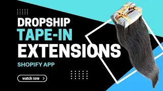 Make Big Profits! Sell Tape-in Hair Extensions (Dropship Beauty Shopify App)