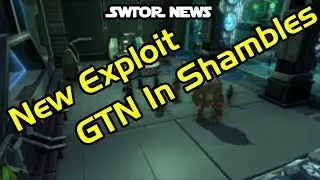 SWTOR News - New Exploit GTN In Shambles