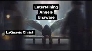 Entertaining Angels Unaware 💙
