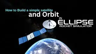 How to build and orbit a satellite in Ellipse Rocket Simulator 