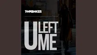 U Left Me (Original Mix)
