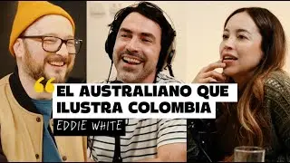 Quiero que mi hijo crezca en Colombia y no en Australia🇦🇺 | EP. 113. Eddie White