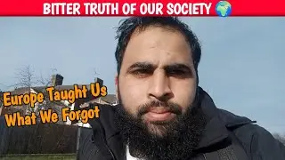 Europe Taught Us What We Forgot | Bitter Truth of Our Society 🌍