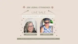 Junk Journal Extravaganza Live Sale