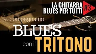 La Chitarra Blues per tutti - Accompagniamo il Blues con il tritono | con Vince Carpentieri