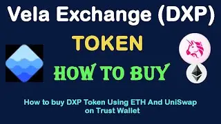 How to Buy Vela Exchange (DXP) Token Using ETH and UniSwap On Trust Wallet