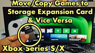 Xbox Series S/X: как копировать/перемещать игровые приложения из внутренней памяти на карту расши...