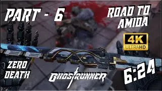 GHOSTRUNNER - Part 6 (4k 60fps) - Road To Amida Chapter Walkthrough | No Death run #ghostrunner