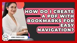 How Do I Create A PDF With Bookmarks For Easy Navigation? - Admin Career Guide