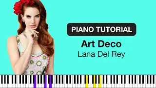 Art Deco &mdash; Lana Del Rey | Piano Tutorial