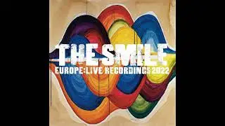 FeelingPulledApartByHorses - The Smile - Europe: Live Recordings 2022