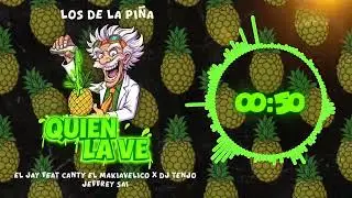 QUIEN LA VE 🍍@LOSDELAPINA ❌ EL JAY ❌ CANTY EL MAKIAVELICO ❌ DJ TENJO ❌JEFREY SAI | AUDIO OFICIAL