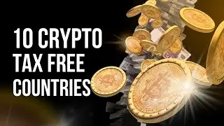 10 CRYPTO TAX FREE COUNTRIES - Worlds Crypto Tax Havens