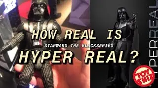 Toy Shiz TOYFAIR 2019: HOW REAL IS HYPER REAL? StarWars the black series