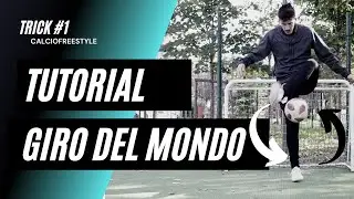 IMPARA la tua PRIMA SKILL di CALCIO FREESTYLE: CONSIGLI ed ESERCIZI per il GIRO DEL MONDO