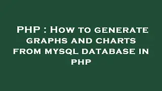 PHP : How to generate graphs and charts from mysql database in php