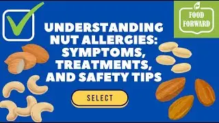 Food Safety 101 | Understanding Nut Allergies: Symptoms, Treatments, and Safety Tips