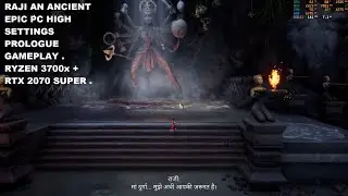 Raji An Ancient Epic PC High Settings Prologue Gameplay Geforce RTX 2070 Super + Ryzen 7 3700x