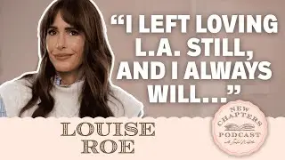 LOUISE ROE: Why I Swapped MTV Fame & L.A. For My Homeware Empire | New Chapters Podcast
