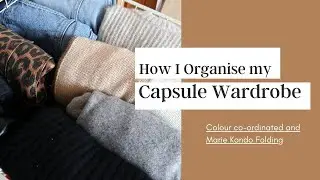 HOW I ORGANISE MY CAPSULE WARDROBE | COLOUR COORDINATED AND MARIE KONDO FOLDING