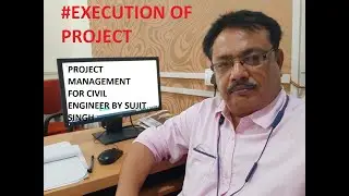 PROJECT MANAGEMENT BY SUJIT SINGH FOR CIVIL ENGINEER