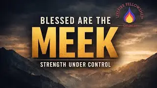Blessed Are the Meek | The Beatitudes Series (Matthew 5:5)