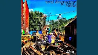 Total Destruction To Your Mind