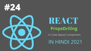 #24 What is Prop Drilling? | ReactJS Full Tutorial in Hindi for beginners