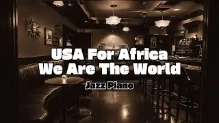 USA For Africa - We Are The World (Lounge Jazz Piano Cover) | Piano Magic