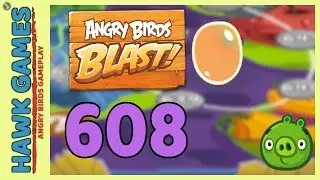 Angry Birds Blast Level 608 Hard - 3 Stars Walkthrough, No Boosters