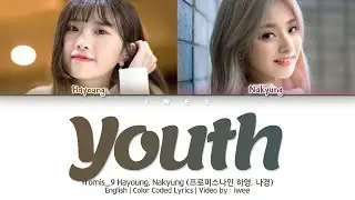 fromis_9 Hayoung, Nakyung (프로미스나인 송하영, 이나경) - YOUTH (Troye Sivan) (Cover/커버) (English) Lyrics/가사