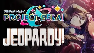 i hosted an unhinged Project Sekai Jeopardy! gameshow