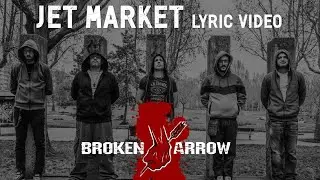 BROKEN ARROW - JET MARKET (LYRIC VIDEO)