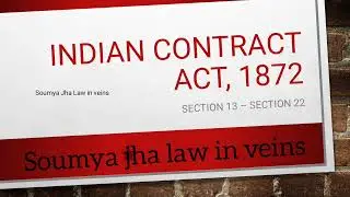 Free Consent - ( Section 13 to Section 22 ) Indian Contract Act, 1872 - with case laws.