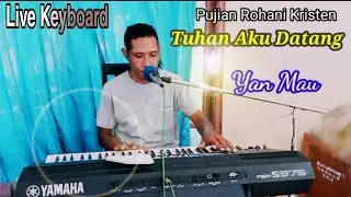 Tuhan Aku Datang. ( Rohani Kristen) Live Keyboard oleh Yan Mau.