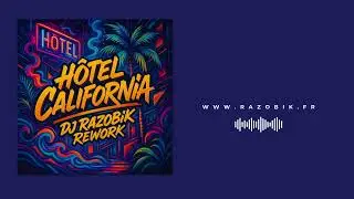 H&ocirc;tel California &ndash; DJ Razobik (Rework)
