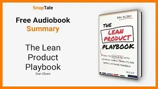 The Lean Product Playbook by Dan Olsen: 11 Minute Summary