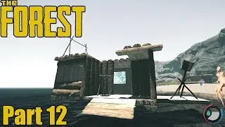 The Forest - We Made A House Boat & Unexpected Guests! (Part 12)