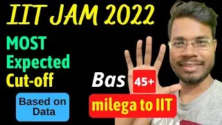 IIT JAM 2021 - MOST Expected Cutoff - Based on Data - Result out date -IIT JAM 2022 Strategy