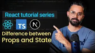 #7 Difference between Props and State | React Beginner Series