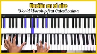 TUTORIAL Unción en el aire - World Worship feat CalesLouima | PIANO