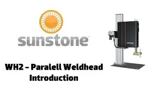 Introduction to Sunstone WH2 Paralell Weldhead