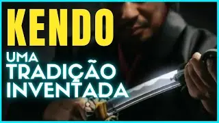 KENDO: A criação história sobre sua AUTOIMAGEM | Análise Crítica de uma TRADIÇÃO INVENTADA [Parte 1]