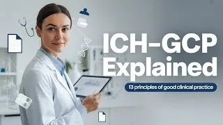 13 Core Principles of ICH&ndash;GCP Explained | ICH Good Clinical Practice Guidelines for CLINICAL TRIALS 