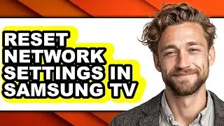 How to Reset Network Settings in Samsung Tv - Step by Step