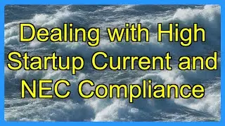 Dealing with High Startup Current and NEC Compliance