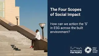 The Four Scopes of Social Impact: How can we action the 'S' across the built environment?