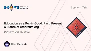 Education as a Public Good: Past, Present & Future of ethereum.org by Sam Richards
