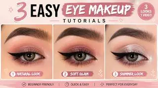 3 Easy Eye Makeup Tutorials for Beginners ✨ | Soft Glam, Natural & Shimmer Eye Looks